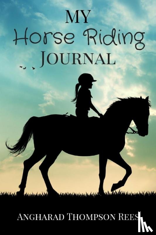 Thompson Rees, Angharad - My Horse Riding Journal