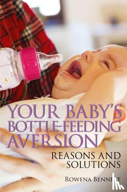 Bennett, Rowena - Your Baby's Bottle-feeding Aversion