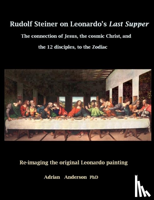 Anderson, Adrian - Rudolf Steiner on Leonardo's Last Supper