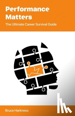 Harkness, Bruce - Performance Matters: The Ultimate Career Survival Guide