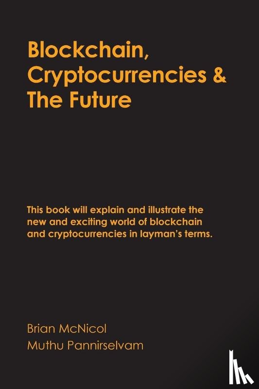 McNicol, Brian, Pannirselvam, Muthu - Blockchain, Cryptocurrencies & The Future