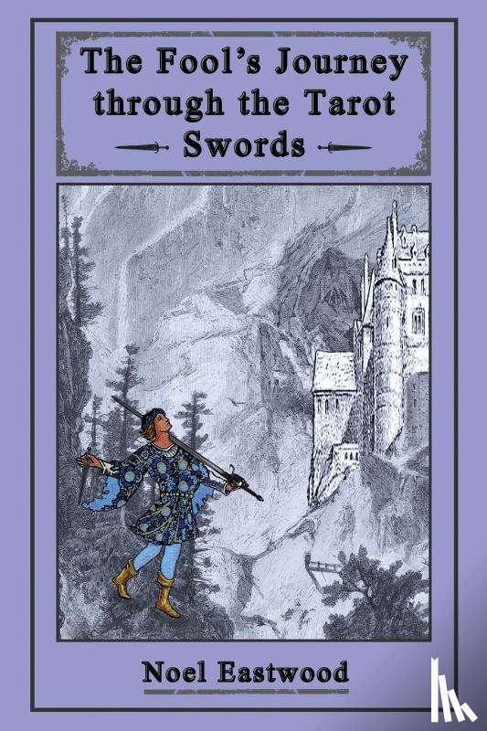 Eastwood, Noel - The Fool's Journey through the Tarot Swords