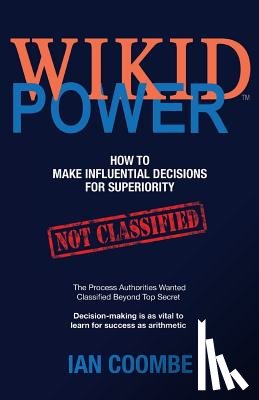 Coombe, Ian - WIKID Power: How to Make Influential Decisions for Superiority