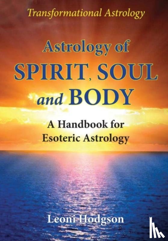 Hodgson, Leoni - Astrology of Spirit, Soul and Body