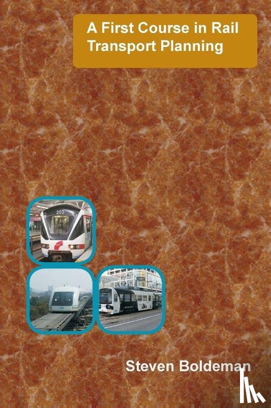Boldeman, Steven - A First Course in Rail Transport Planning