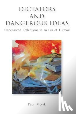 Monk, Paul - Dictators and Dangerous Ideas