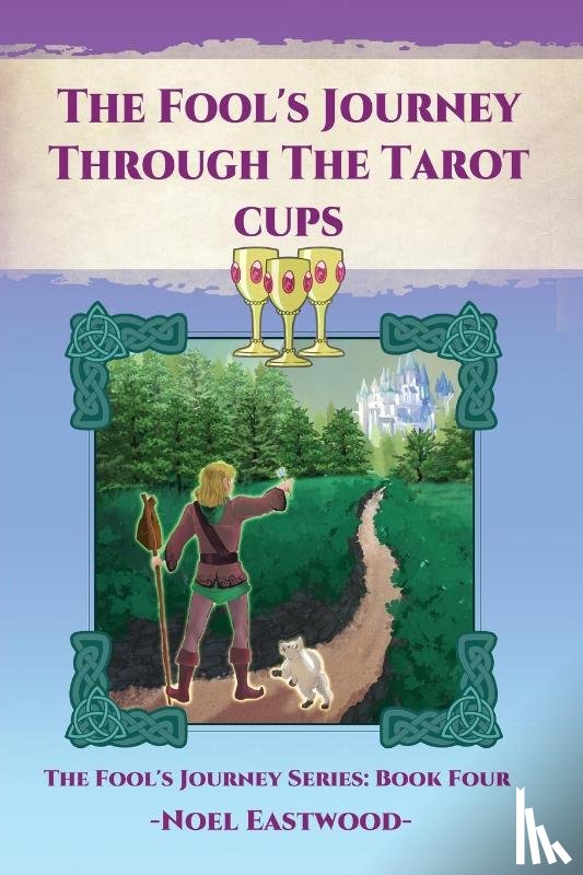 Eastwood, Noel - The Fool's Journey Through The Tarot Cups