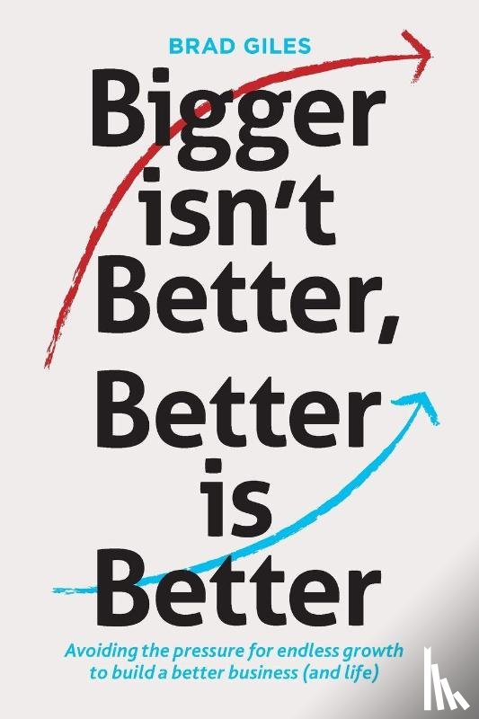 Giles, Brad - Bigger isn't Better, Better is Better