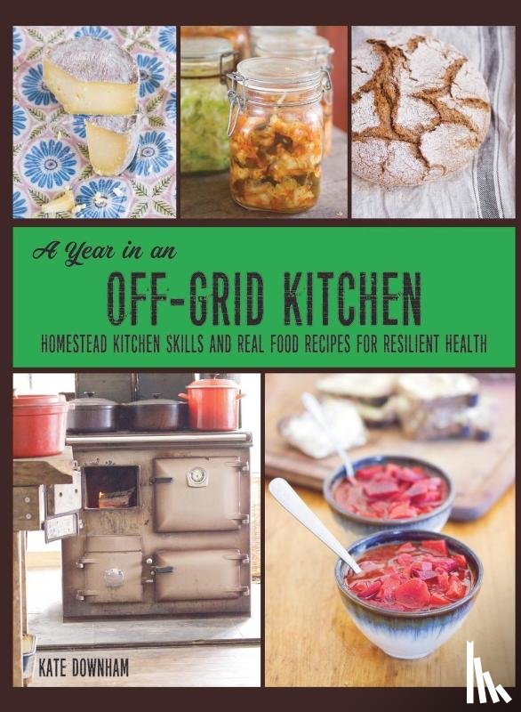 Downham, Kate - A Year in an Off-Grid Kitchen