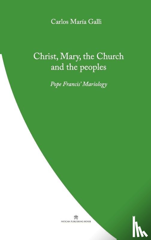 Galli, Carlos - Christ, Mary, the Church and the Peoples