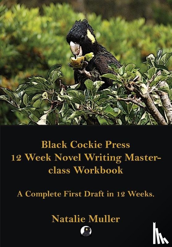 Muller, Natalie - Black Cockie Press 12 Week Novel Writing Masterclass Workbook