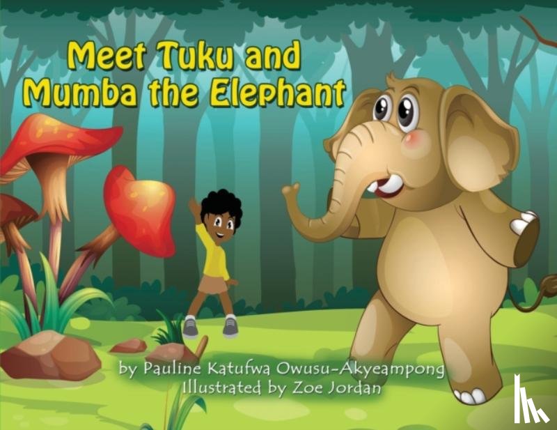 Owusu-Akyeampong, Pauline Katufwa - Meet Tuku and Mumba the Elephant