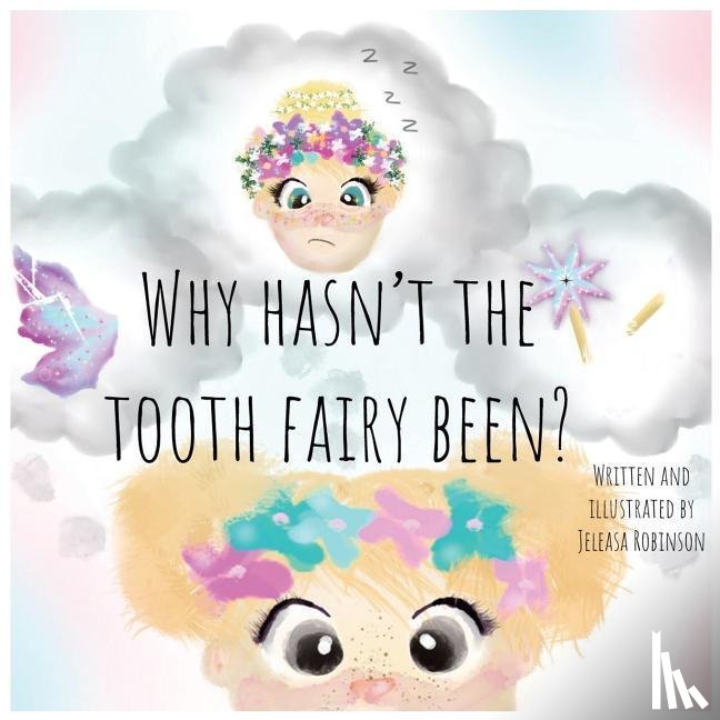 Robinson, Jeleasa - Why Hasn't The Tooth Fairy Been?