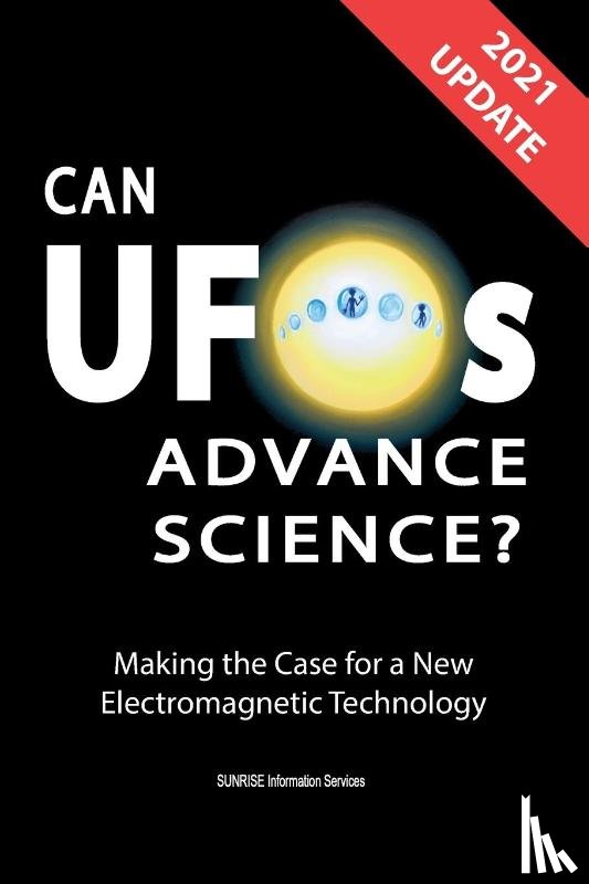 Sunrise Information Services - Can UFOs Advance Science? (U.S. English) UPDATE 2021