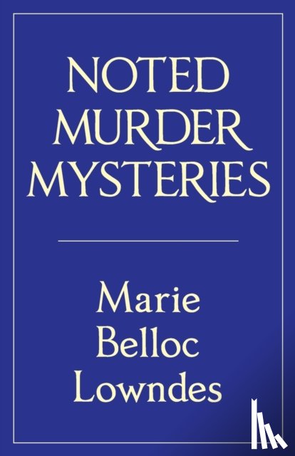 Lowndes, Marie Belloc - Noted Murder Mysteries