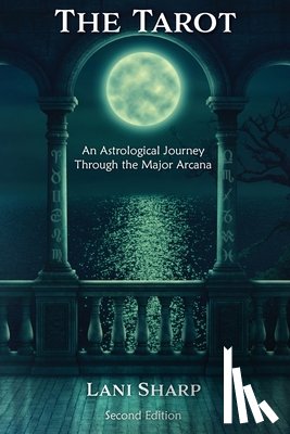 Sharp, Lani - The TAROT An Astrological Journey Through the Major Arcana