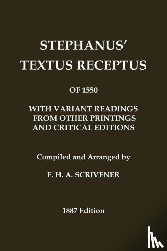 Stephanus, Robertus, Stephen, Robert - Stephanus' (Stephen's) 1550 Textus Receptus, as compiled by F. H. A. Scrivener (Greek New Testament)