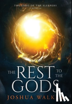 Walker, Joshua - The Rest to the Gods