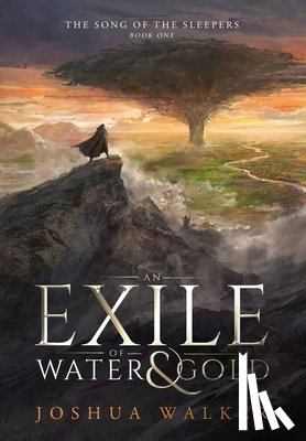 Walker, Joshua - An Exile of Water & Gold