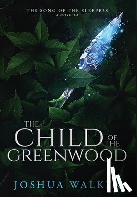 Walker, Joshua - The Child of the Greenwood