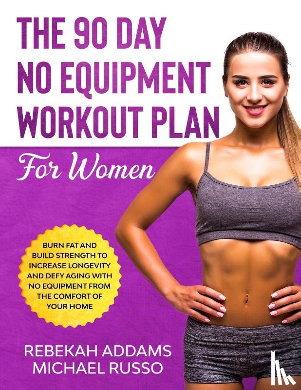 Zollo, G M, James, Tori - The 90 Day No Equipment Workout Plan For Women