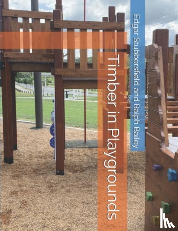 Bailey, Ralph, Stubbersfield, Edgar - Timber in Playgrounds