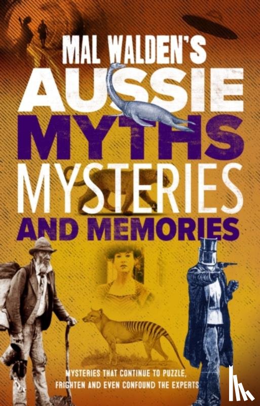 Walden, Mal - Mal Walden's Aussie Myths, Mysteries and Memories