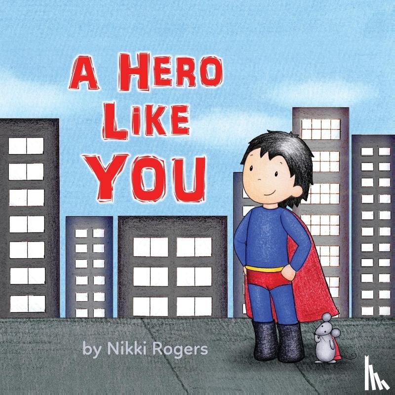 Rogers, Nikki - A Hero Like You