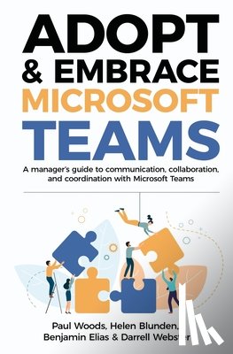 Woods, Paul, Blunden, Helen, Elias, Benjamin - Adopt & Embrace Microsoft Teams