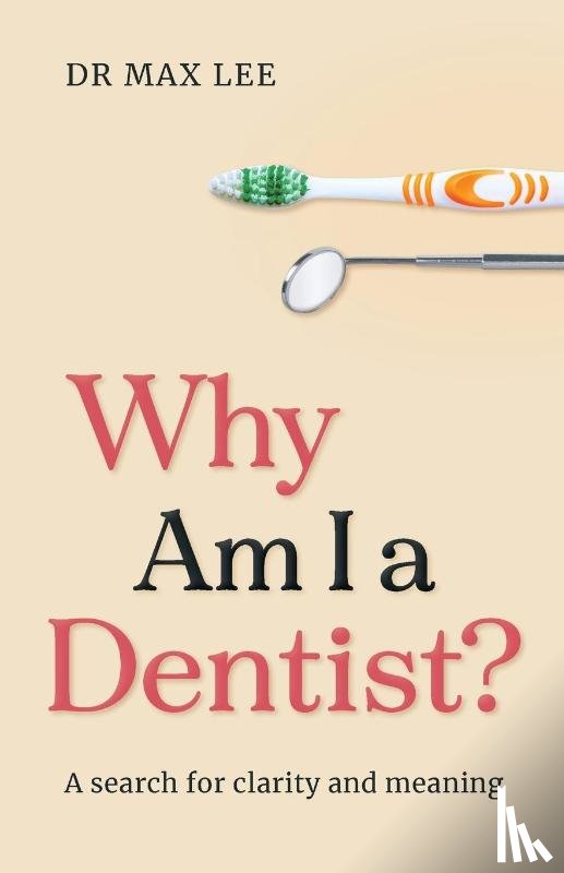 Lee, Max - Why Am I a Dentist?