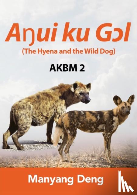 Deng, Manyang - The Hyena and the Wild Dog (Aŋui ku Gɔl) is the second book of AKBM kids' books