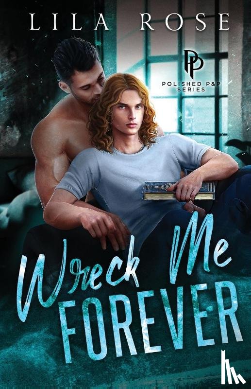 Rose, Lila - Wreck Me Forever