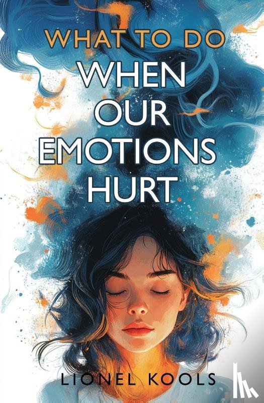 Kools, Lionel - What To Do When Our Emotions Hurt