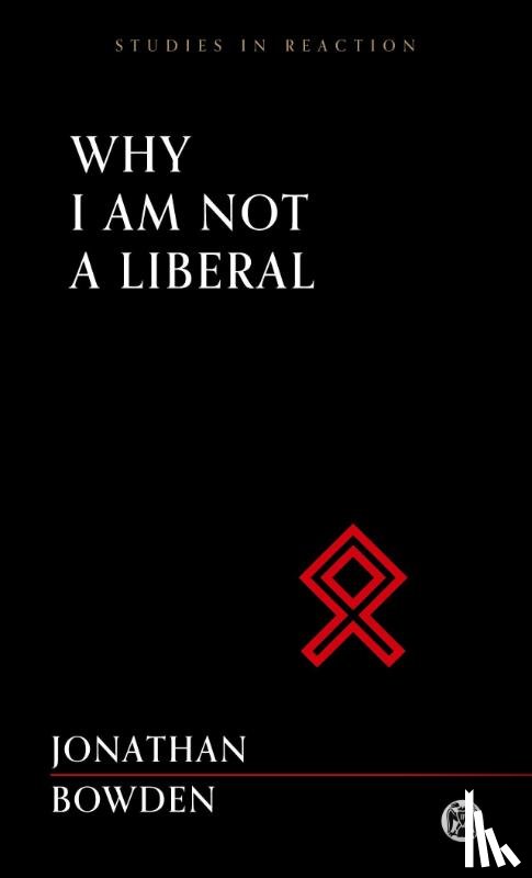 Jonathon Bowden - Why I am Not a Liberal