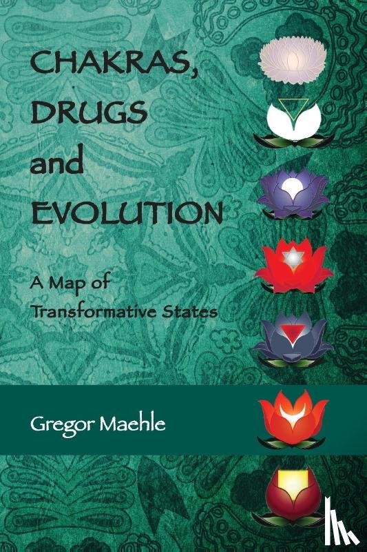 Maehle, Gregor - Chakras, Drugs and Evolution