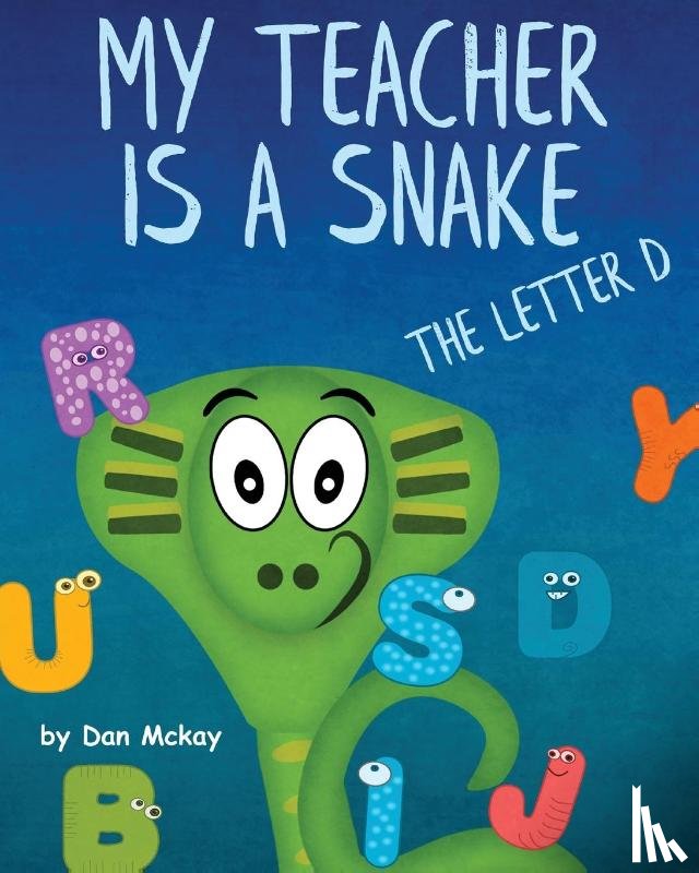 McKay, Dan - My Teacher is a Snake the Letter D