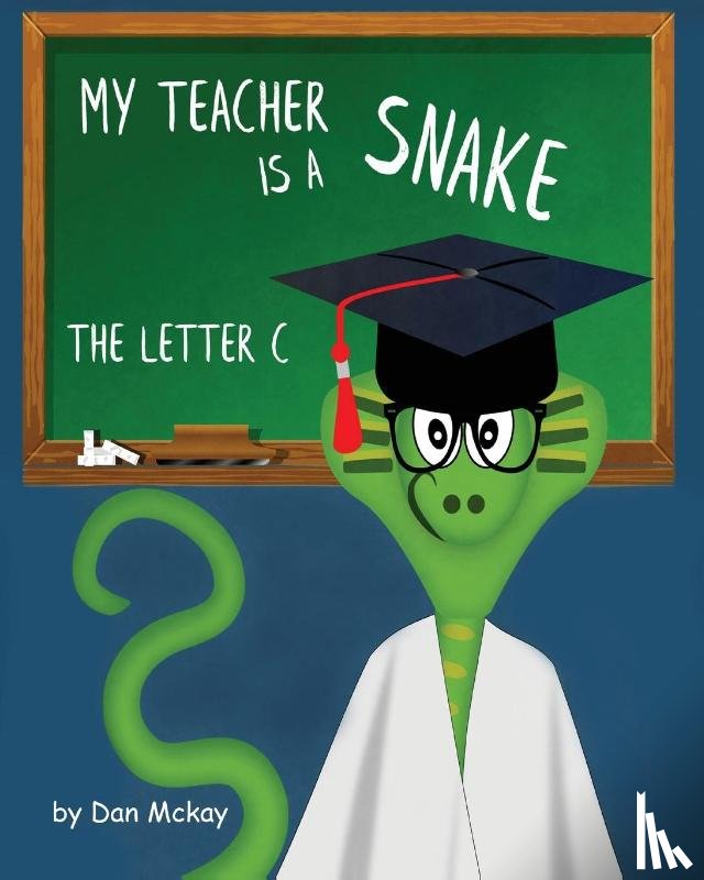 McKay, Dan - My Teacher is a Snake the Letter C