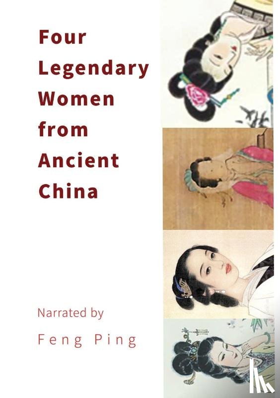 Feng, Ping - Four Legendary Women from Ancient China
