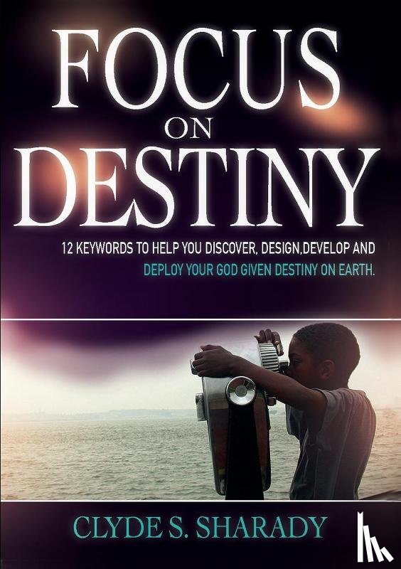 Sharady, Clyde S - Focus on Destiny