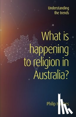Hughes, Philip - What is happening to religion in Australia?