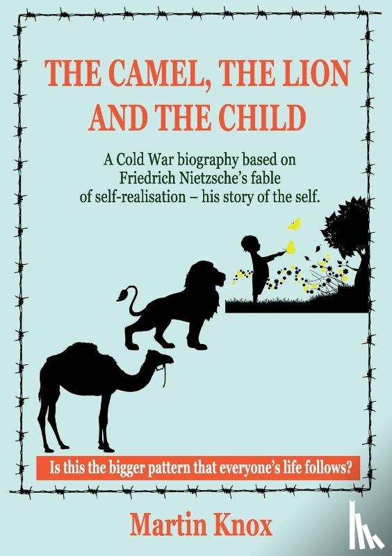 Knox, Martin - The Camel, the Lion and the Child