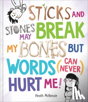 McKenzie, Heath - McKenzie, H: Sticks and Stones May Break My Bones But Words