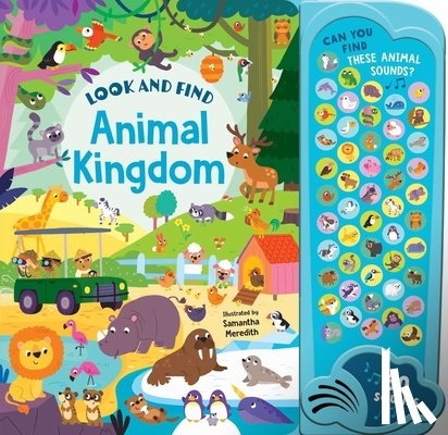 Meredith, Samantha - Animal Kingdom: 50 Button Sound Book: Search & Find Book with 50 Noises!