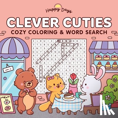 Aiello, Elena - Clever Cuties: Cozy Coloring & Word Search Book: Sweet and Simple Coloring & Word Search for Adults and Kids