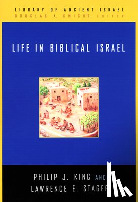 King, Philip J. - Life in Biblical Israel