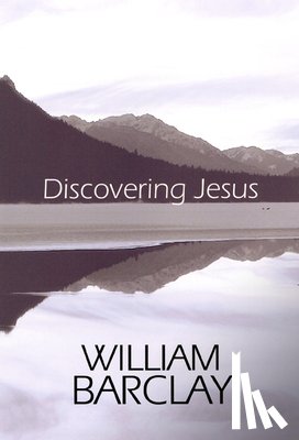 Barclay, William - Discovering Jesus