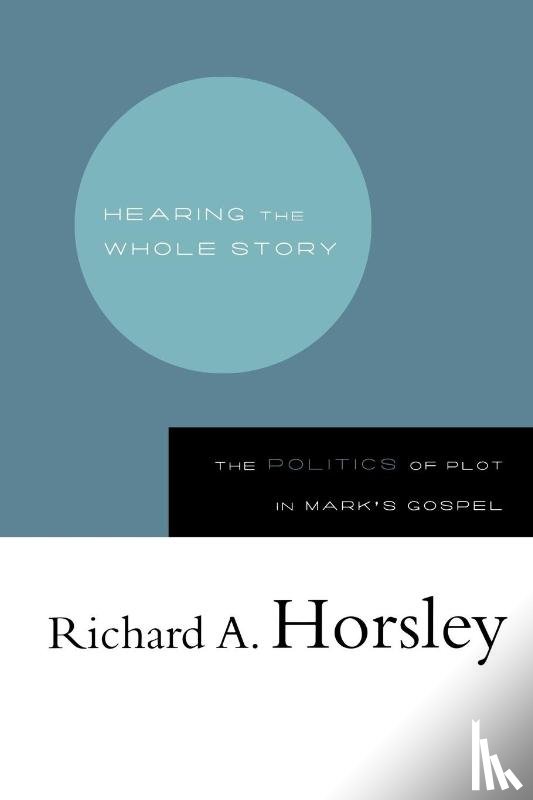 Horsley, Richard A. - Hearing the Whole Story