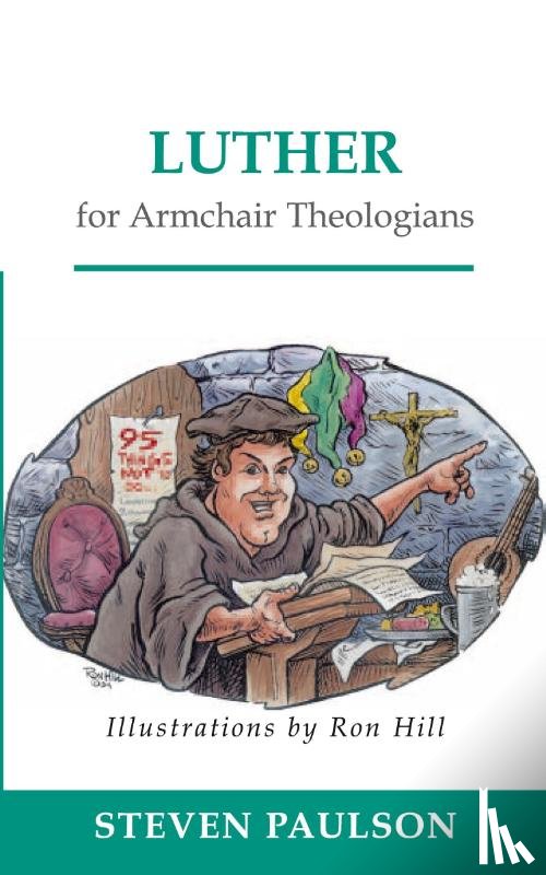 Paulson, Steven D. - Luther for Armchair Theologians