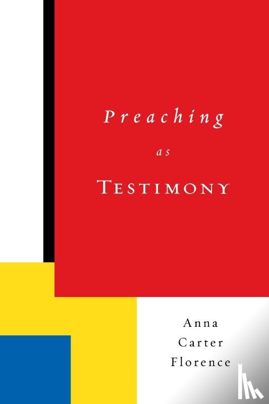 Florence, Anna Carter - Preaching as Testimony