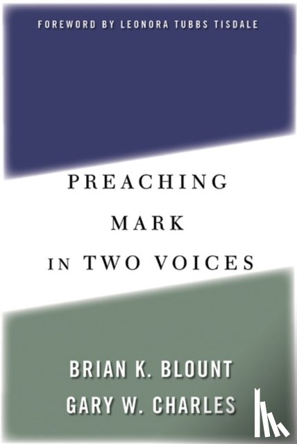 Blount, Brian K., Charles, Gary W. - Preaching Mark in Two Voices